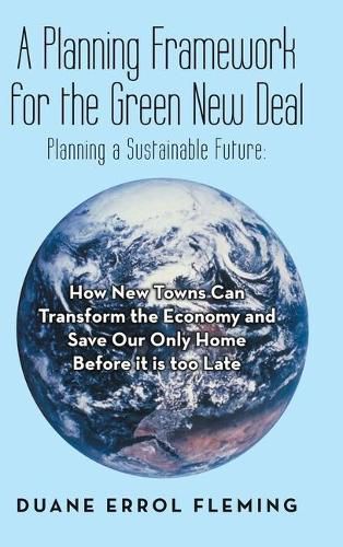 Cover image for A Planning Framework for the Green New Deal: Planning a Sustainable Future: