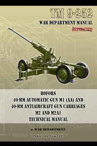 Cover image for TM 9-252 Bofors 40-mm Automatic Gun M1 (AA) and 40-mm Antiaircraft Gun Carriages: M2 and M2A1 Technical Manual