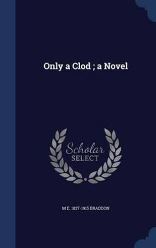 Only a Clod; A Novel