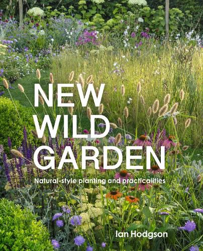 Cover image for New Wild Garden: Natural-style planting and practicalities