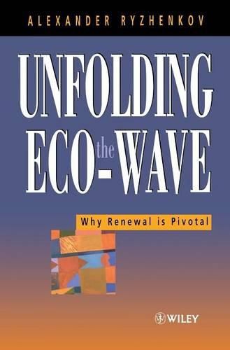 Cover image for Unfolding the Eco-wave: Why Renewal is Pivotal