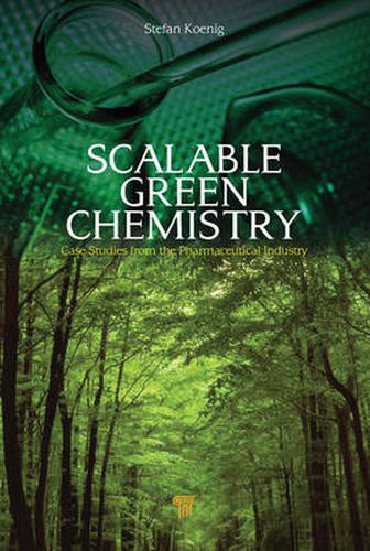 Cover image for Scalable Green Chemistry: Case Studies from the Pharmaceutical Industry