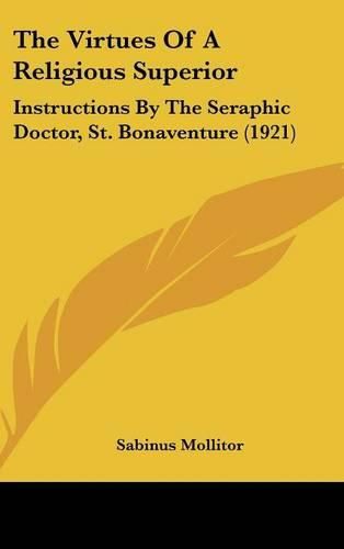 Cover image for The Virtues of a Religious Superior: Instructions by the Seraphic Doctor, St. Bonaventure (1921)