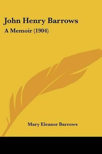 John Henry Barrows: A Memoir (1904)