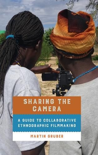 Cover image for Sharing the Camera: A Guide to Collaborative Ethnographic Filmmaking