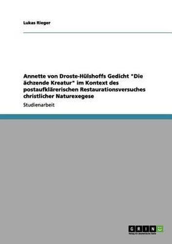 Annette Von Droste-Hulshoffs Gedicht  Die Achzende Kreatur  Im Kontext Des Postaufklarerischen Restaurationsversuches Christlicher Naturexegese