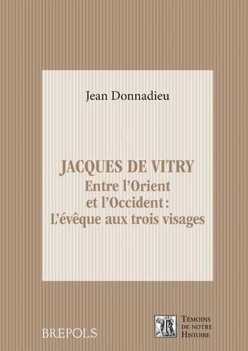 Cover image for Jacques de Vitry (1175/1180-1240): Entre l'Orient Et l'Occident: l'Eveque Aux Trois Visages