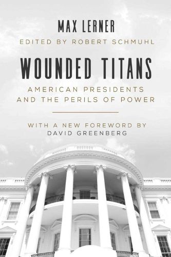 Cover image for Wounded Titans: American Presidents and the Perils of Power