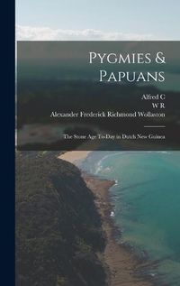 Cover image for Pygmies & Papuans; the Stone age To-day in Dutch New Guinea