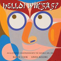 Cover image for Hello! Wik'sas?: An Illustrated Conversation with the Invisible Girl Siri