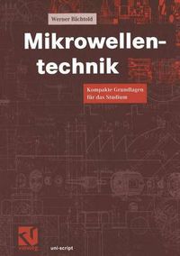 Cover image for Mikrowellentechnik: Kompakte Grundlagen fur das Studium