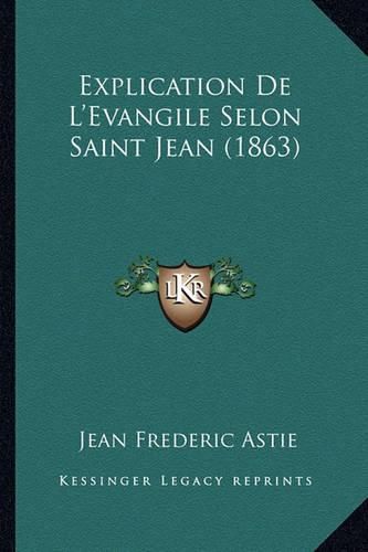 Explication de L'Evangile Selon Saint Jean (1863)