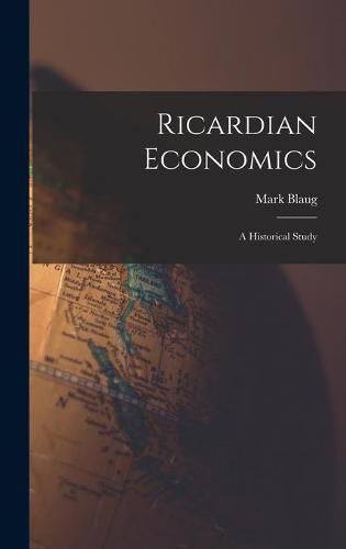 Cover image for Ricardian Economics: a Historical Study