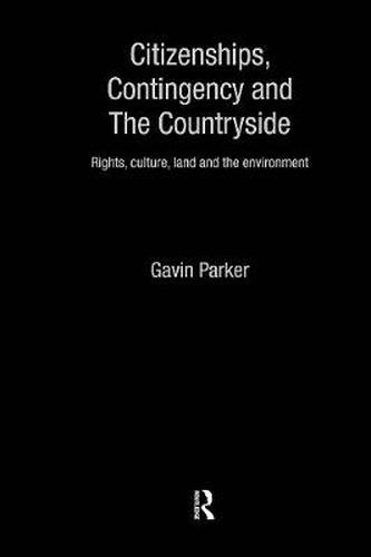 Cover image for Citizenships, Contingency and the Countryside: Rights, Culture, Land and the Environment