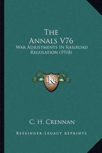 Cover image for The Annals V76: War Adjustments in Railroad Regulation (1918)