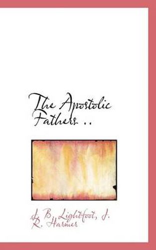 Cover image for The Apostolic Fathers ..