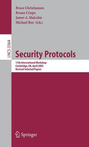 Cover image for Security Protocols: 11th International Workshop, Cambridge, UK, April 2-4, 2003, Revised Selected Papers