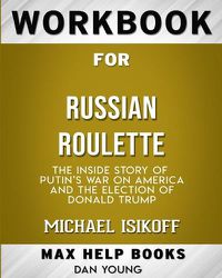 Cover image for Workbook for Russian Roulette: The Inside Story of Putin's War on America and the Election of Donald Trump (Max-Help Bo