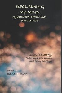 Cover image for Reclaiming My Mind: A Journey Through Darkness