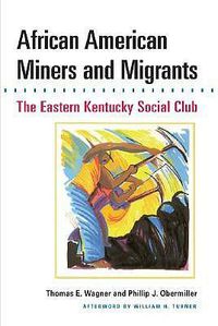 Cover image for African American Miners and Migrants: The Eastern Kentucky Social Club