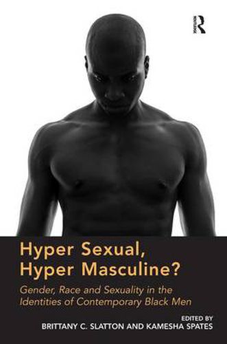 Cover image for Hyper Sexual, Hyper Masculine?: Gender, Race and Sexuality in the Identities of Contemporary Black Men