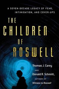 Cover image for Children of Roswell: A Seven-Decade Legacy of Fear, Intimidation, and Cover-Ups
