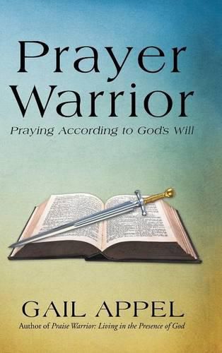 Cover image for Prayer Warrior: Praying According to God's Will