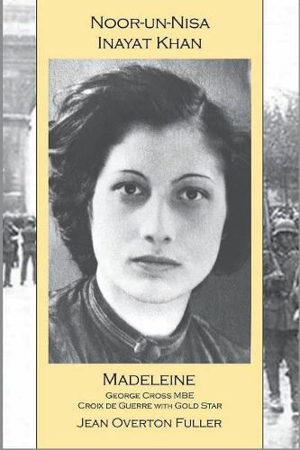 Noor-un-nisa Inayat Khan: Madeleine, George Cross MBE, Croix de Guerre with Gold Star: Madeleine: George Cross MBE, Croix de Guerre with Gold Star