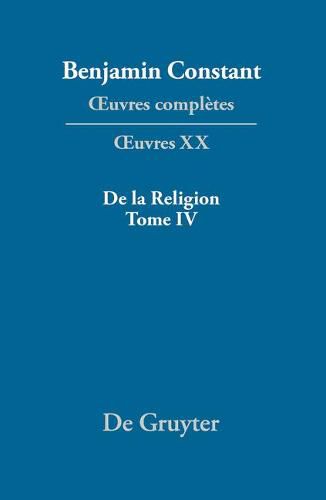 Cover image for de la Religion, Consideree Dans Sa Source, Ses Formes Et Ses Developpements, Tome IV