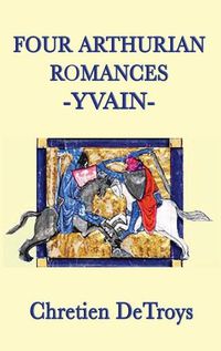 Cover image for Four Arthurian Romances -Yvain-