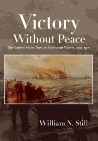 Cover image for Victory Without Peace: The United States Navy in European Waters, 1919-1924