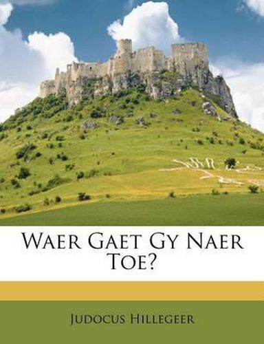 Cover image for Waer Gaet Gy Naer Toe?