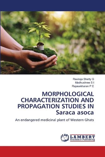 Cover image for MORPHOLOGICAL CHARACTERIZATION AND PROPAGATION STUDIES IN Saraca asoca