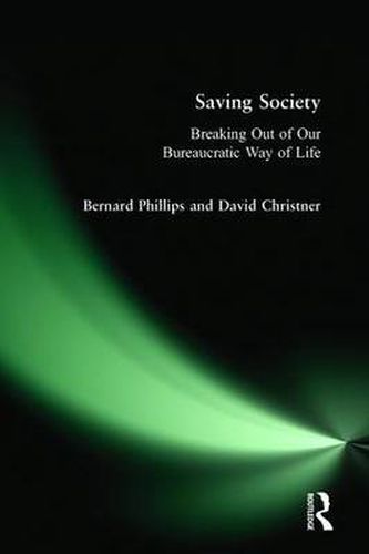 Cover image for Saving Society: Breaking Out of Our Bureaucratic Way of Life