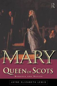 Cover image for Mary Queen of Scots: Romance and Nation