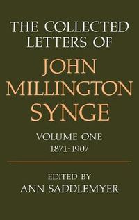 Cover image for The Collected Letters of John Millington Synge Volume I: 1871-1907