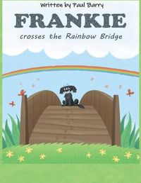 Cover image for Frankie crosses the Rainbow Bridge