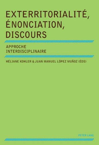 Cover image for Exterritorialite, Enonciation, Discours: Approche Interdisciplinaire