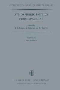 Cover image for Atmospheric Physics from Spacelab: Proceedings of the 11th Eslab Symposium, Organized by the Space Science Department of the European Space Agency, Held at Frascati, Italy, 11-14 May 1976
