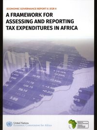 Cover image for Economic Governance Report II: A Framework for Assessing and Reporting Tax Expenditures in Africa