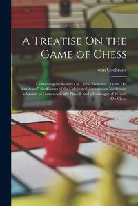 Cover image for A Treatise On the Game of Chess