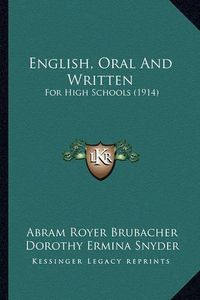 Cover image for English, Oral and Written: For High Schools (1914)