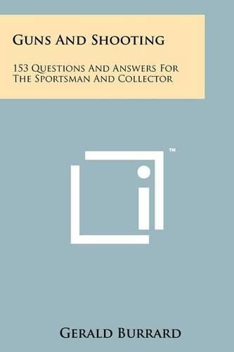 Cover image for Guns and Shooting: 153 Questions and Answers for the Sportsman and Collector