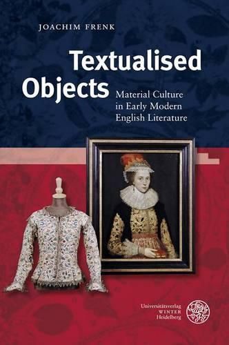 Cover image for Textualised Objects: Material Culture in Early Modern English Literature