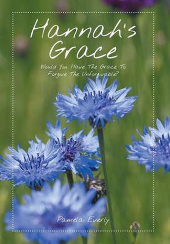 Hannah's Grace: Would You Have the Grace to Forgive the Unforgivable?