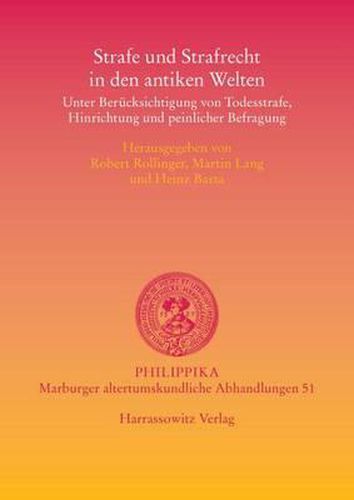Cover image for Strafe Und Strafrecht in Den Antiken Welten: Unter Berucksichtigung Von Todesstrafe, Hinrichtung Und Peinlicher Befragung