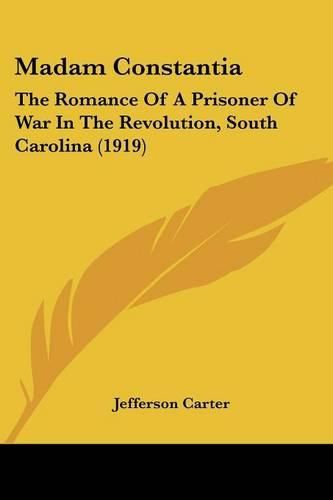 Madam Constantia: The Romance of a Prisoner of War in the Revolution, South Carolina (1919)