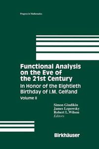 Cover image for Functional Analysis on the Eve of the 21st Century: In Honor of the Eightieth Birthday of I. M. Gelfand