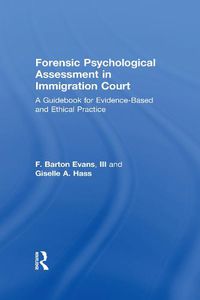 Cover image for Forensic Psychological Assessment in Immigration Court: A Guidebook for Evidence-Based and Ethical Practice