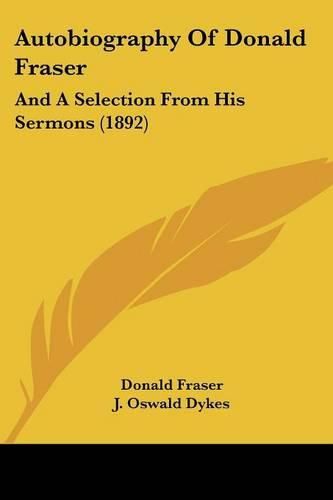 Autobiography of Donald Fraser: And a Selection from His Sermons (1892)